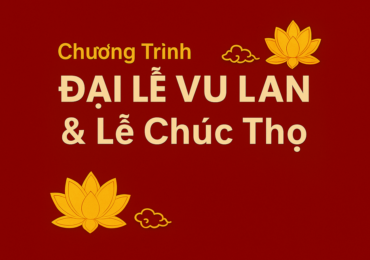 Chương Trình Đại Lễ Vu Lan Báo Hiếu và Lễ Chúc Thọ 2025