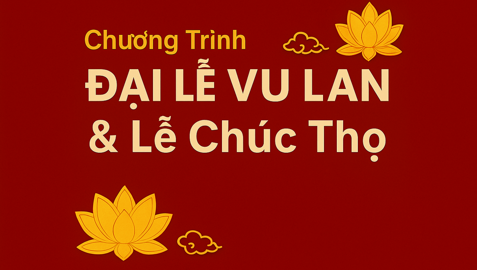 Chương Trình Đại Lễ Vu Lan Báo Hiếu và Lễ Chúc Thọ 2025